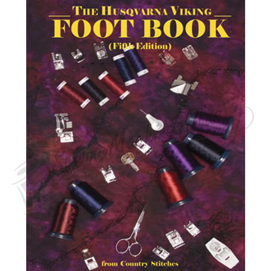 The Husqvarna Viking Foot Book (5th Edition) from Country Stitches