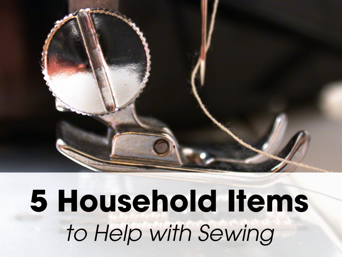 Five Household Items to Help with Sewing