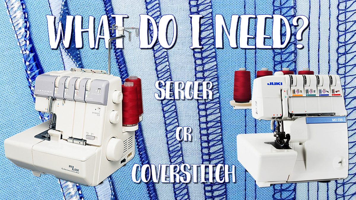 Overlocker / Serger Vs Coverstitch Machine -- What's the Difference?