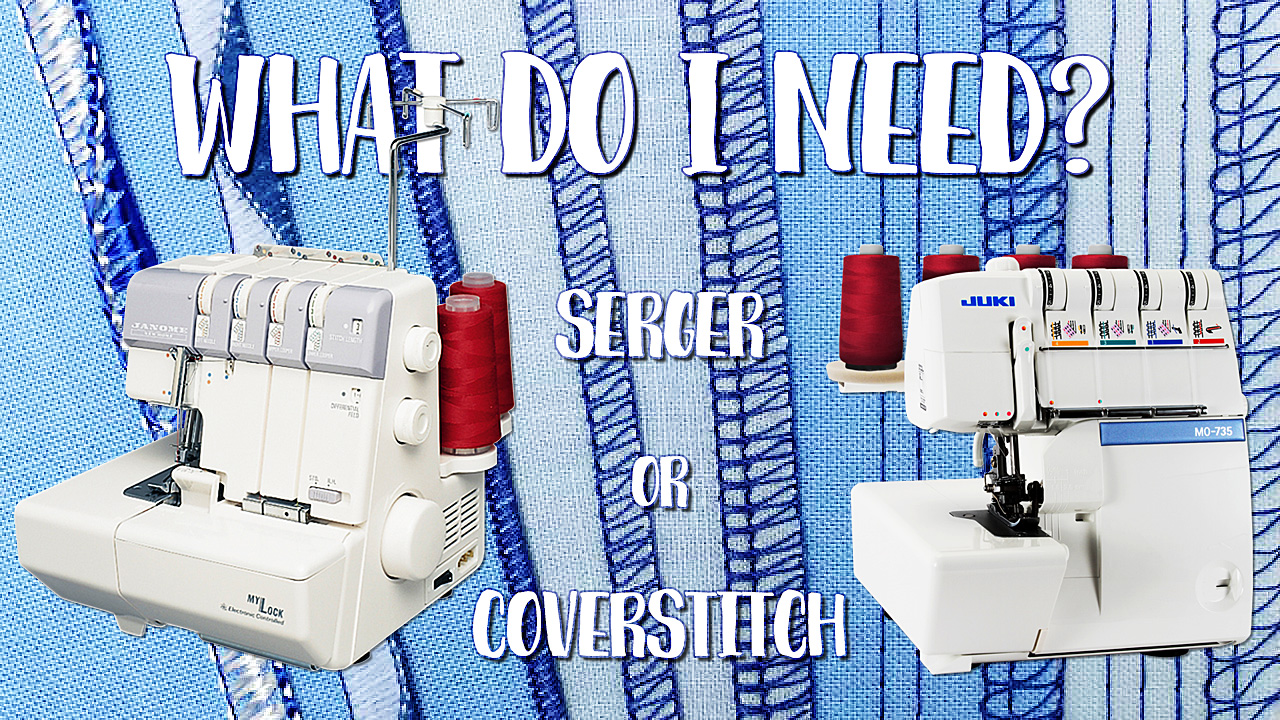 Overlocker / Serger Vs Coverstitch Machine -- What's the Difference?