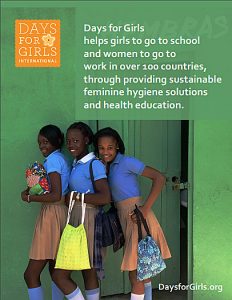 Days for Girls International helps girls go to school & women go to work in more than 100 countries.