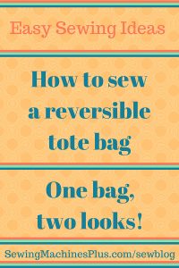 It is easy to sew a reversible tote bag; even beginners can make this project.