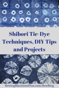 Shibori Tie-Dye Techniques, DIY Tips, and Projects